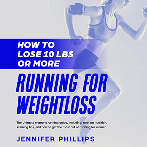 How to Lose 10 Lbs or More Running for Weight Loss