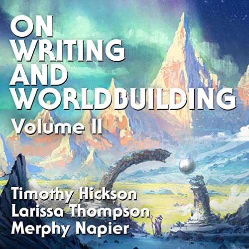 On Writing and Worldbuilding: Volume II