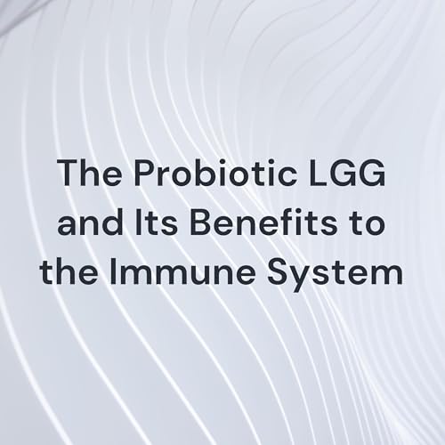 The Probiotic LGG and Its Benefits to the Immune System