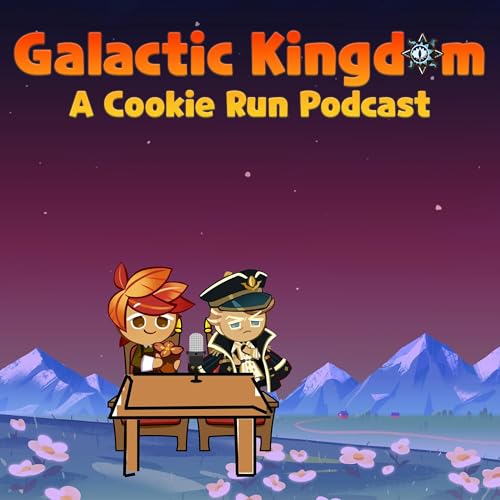 Galactic Kingdom: A Cookie Run Podcast by Ryan Brady