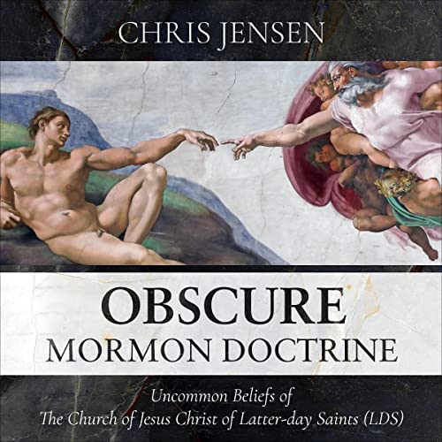 Obscure Mormon Doctrine by Chris Jensen