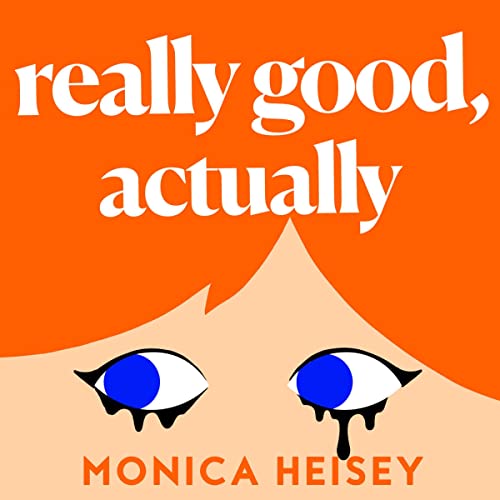 Really Good, Actually by Monica Heisey