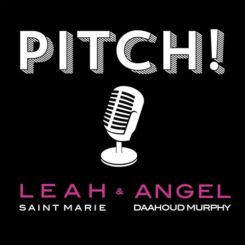Pitch! by Leah Saint Marie Angel Daahoud Murphy