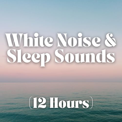 White Noise and Sleep Sounds (12 Hours)