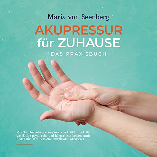 Akupressur für zuhause - Das Praxisbuch