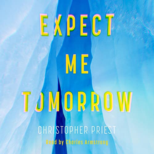 Expect Me Tomorrow by Christopher Priest