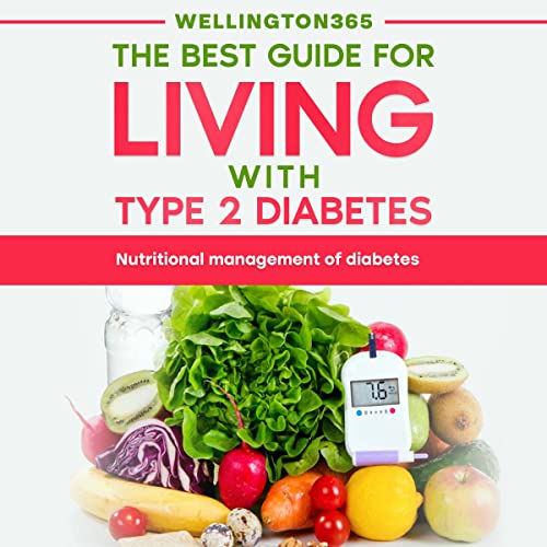 The Best Guide for Living with Type 2 Diabetes by Wellington 365