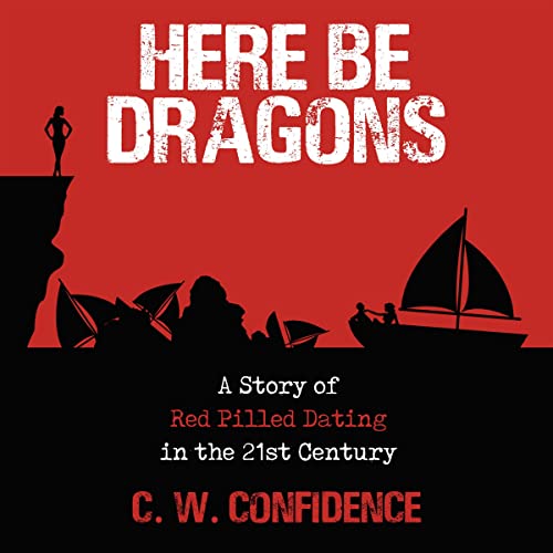 Here Be Dragons by C. W. Confidence