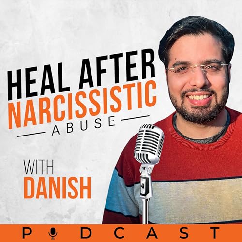 Heal after Narcissistic Abuse with Danish by Danish Bashir