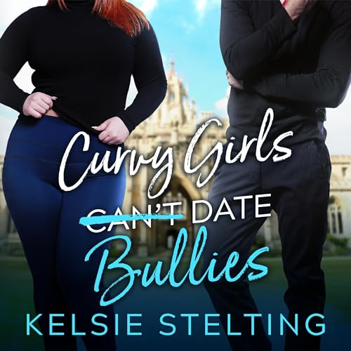 Curvy Girls Can't Date Bullies