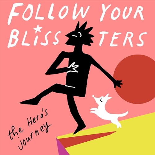 Follow Your Blissters: The Hero's Journey podcast by Will Gethin