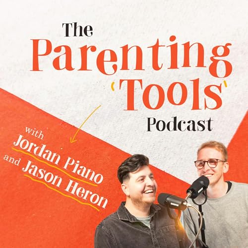 The Parenting Tools Podcast by Jason Heron & Jordan Piano