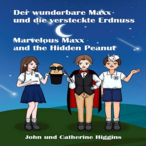 Marvelous Maxx and the Hidden Peanut / Der wunderbare Maxx und die Versteckte Erdnuss (German-English Bilingual Edition)