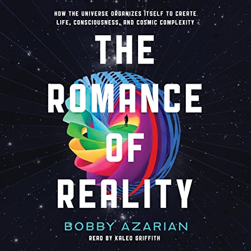 The Romance of Reality by Bobby Azarian