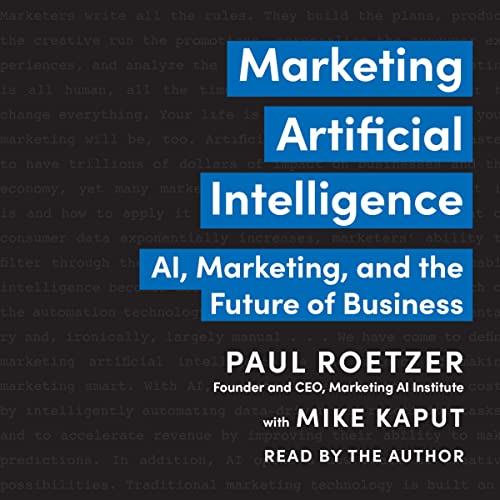 Marketing Artificial Intelligence by Paul Roetzer