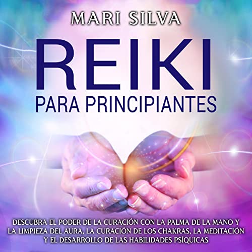 Reiki para principiantes [Reiki for Beginners] by Mari Silva