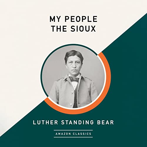 My People the Sioux (AmazonClassics Edition) by Luther Standing Bear