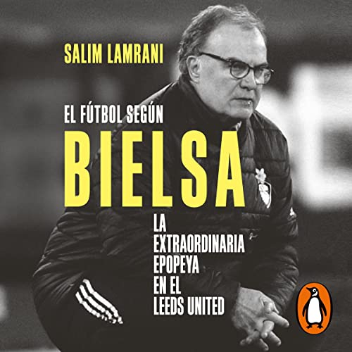 El fútbol según Bielsa [Football According to Bielsa]