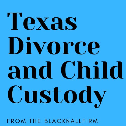 Texas Divorce and Child Custody Podcast by Sharita Blacknall