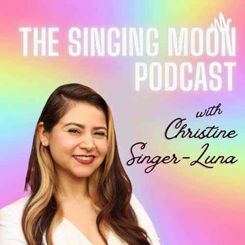 The Singing Moon Podcast by Christine Singer-Luna