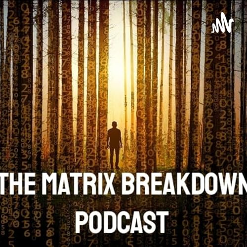 The Matrix Breakdown Podcast by The Matrix Breakdown Podcast 