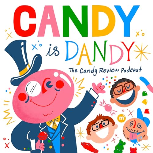 Candy Is Dandy: The Candy Review Podcast by Candy Podcast
