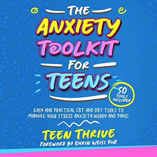 The Anxiety Toolkit for Teens