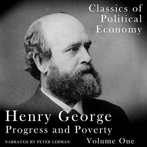 Progress and Poverty Vol. I Unabridged