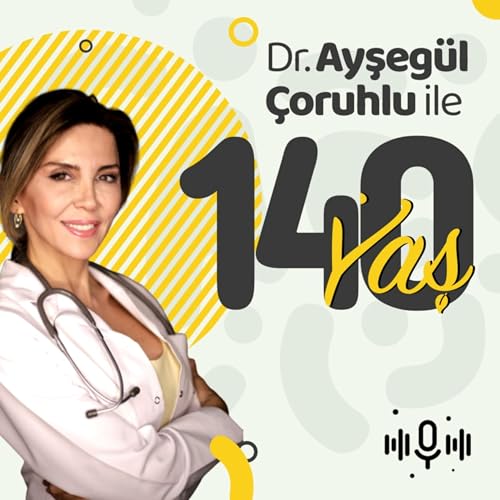 Dr. Ayşegül Çoruhlu ile 140 Yaş by Dr. Ayşegül Çoruhlu
