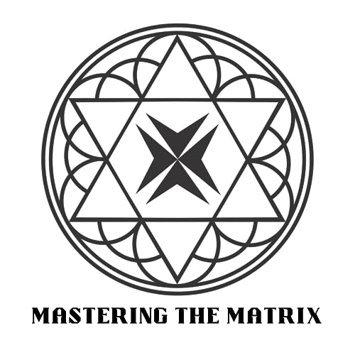 Mastering The Matrix with Troy Colmer by Troy Colmer