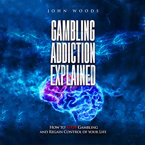 Gambling Addiction Explained by John Woods