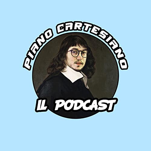 Piano Cartesiano - Il Podcast by Cartesio