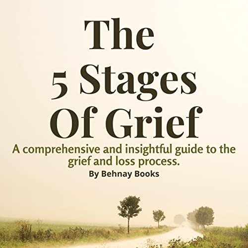 The 5 Stages of Grief by Behnay Books