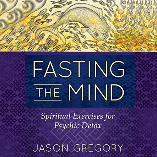 Fasting the Mind by Jason Gregory