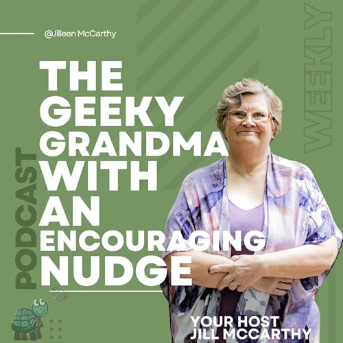 The Geeky Grandma with an Encouraging Nudge by Jill McCarthy