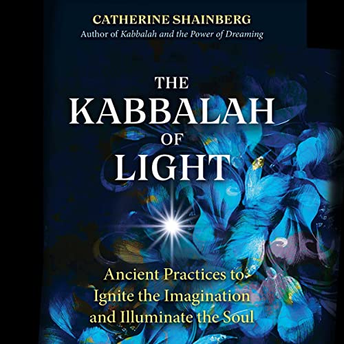 The Kabbalah of Light by Catherine Shainberg