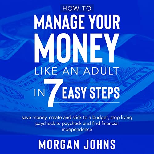 How to Manage Your Money Like an Adult in 7 Easy Steps