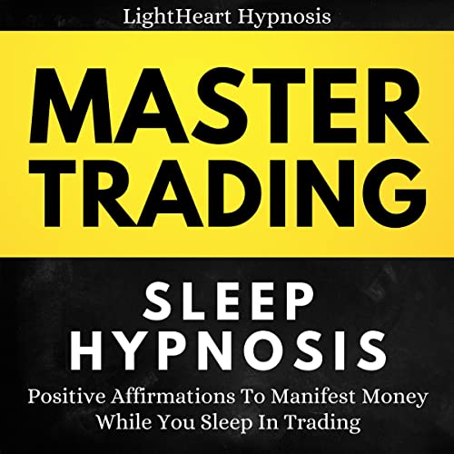 Master Trading, Sleep Hypnosis by LightHeart Hypnosis
