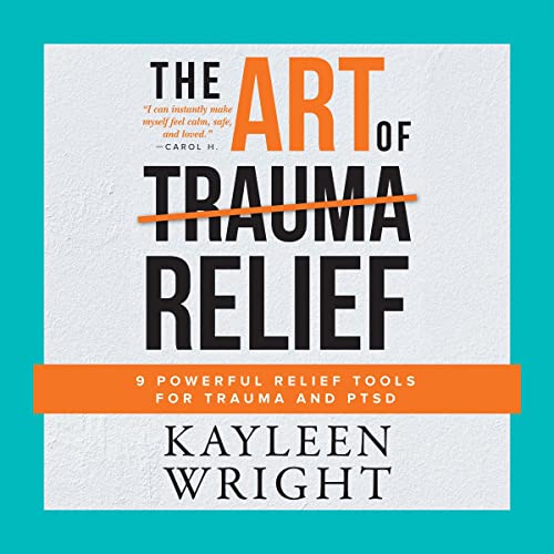 The Art of Trauma Relief by Kayleen Wright