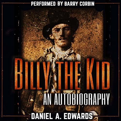 Billy the Kid: An Autobiography by Daniel A. Edwards