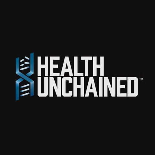 Health Unchained Podcast by Health Unchained Podcast