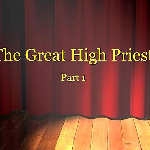 The Great High Priest (Part 1) by Unknown