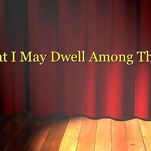 That I May Dwell Among Them by Unknown