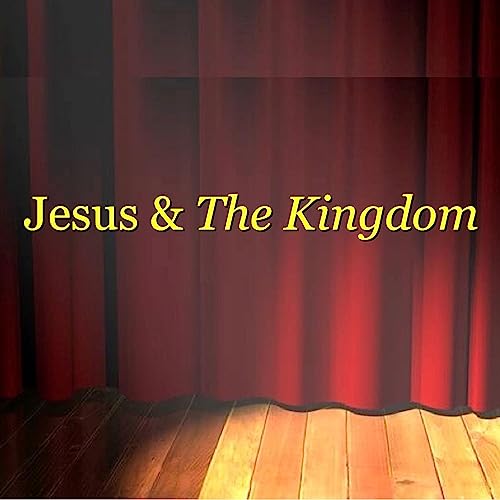Jesus and The Kingdom by Unknown