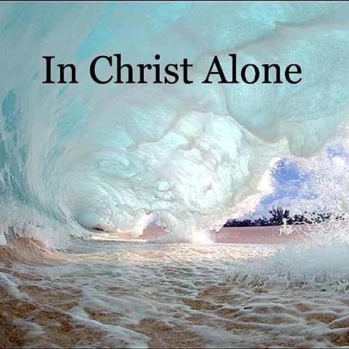 In Christ Alone by Unknown