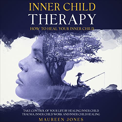 Inner Child Therapy: How to Heal Your Inner Child