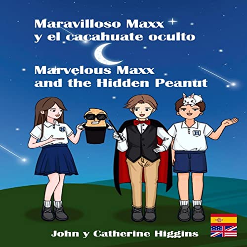 Marvelous Maxx and the Hidden Peanut / Maravilloso Maxx y el cachuate oculto (Spanish-English Bilingual Edition)