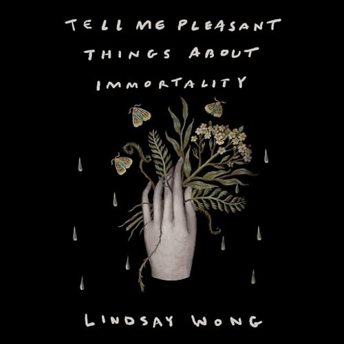 Tell Me Pleasant Things about Immortality