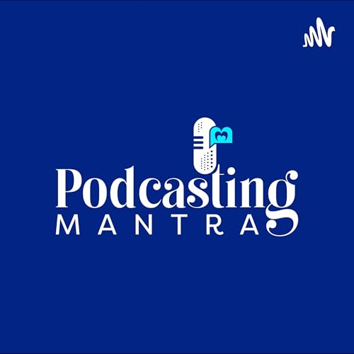 Podcasting Mantra by Podcasting Mantra
