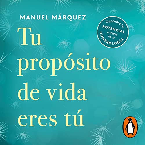 Tu propósito de vida eres tú [Your Life Purpose Is You] by Manuel Márquez